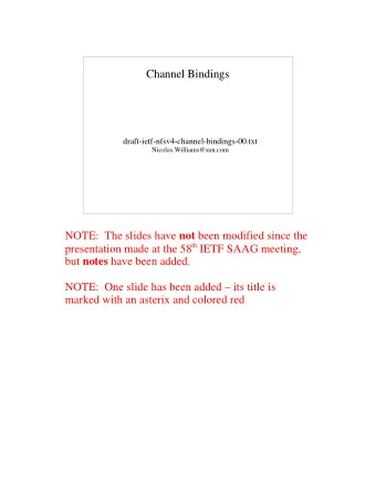 Channel Bindings  draft-ietf-nfsv4-channel-bindings-00.txt  Nicolas.Williams@sun.com NOTE:  The