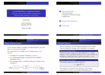 Formal Modeling in Cognitive Science 1 Noisy Channel Model  Channel Capacity  Lecture 29: Noisy