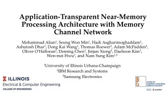 Processing Architecture with Memory  Channel Network Mohammad Alian 1 , Seung Won Min 1 , Hadi