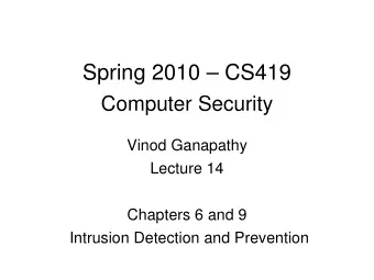 Spring 2010  CS419  Computer Security  Vinod Ganapathy  Lecture 14  Chapters 6 and 9  Intrusion
