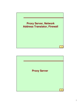 Proxy Server, Network  Address Translator, Firewall  1  Proxy Server  2  1  Introduction  What