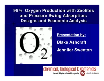 99%  Oxygen Production with Zeolites  99%  Oxygen Production with Zeolites  and Pressure Swing