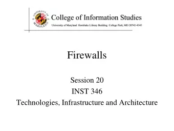 Firewalls  Session 20  INST 346  Technologies, Infrastructure and Architecture  Review