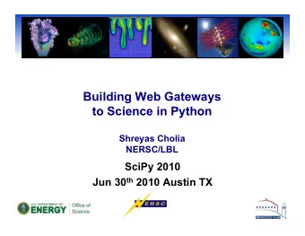Building Web Gateways  to Science in Python  Shreyas Cholia NERSC/LBL  SciPy 2010 Jun 30 th 2010