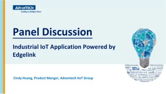 Panel Discussion  Industrial IoT Application Powered by  Edgelink  Cindy Huang, Product Manger,