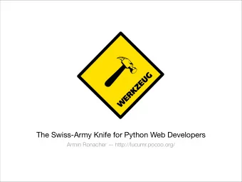 The Swiss-Army Knife for Python Web Developers  Armin Ronacher  http://lucumr.pocoo.org/  About