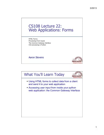 Web Applications: Forms  HTML Forms  Processing Form Inputs  The Common Gateway Interface  CGI