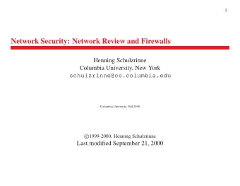 Network Security: Network Review and Firewalls  Henning Schulzrinne  Columbia University, New York