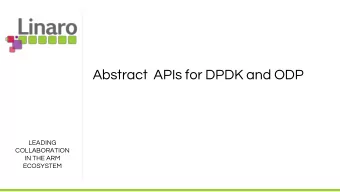 Abstract  APIs for DPDK and ODP  LEADING  COLLABORATION  IN THE ARM  ECOSYSTEM  Interface vs API vs