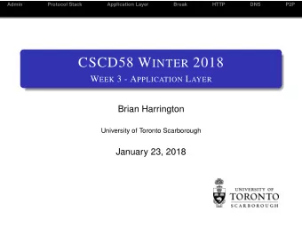 CSCD58 W INTER 2018 W EEK 3 - A PPLICATION L AYER  Brian Harrington  University of Toronto