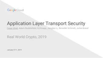 Application Layer Transport Security  Cesar Ghali, Adam Stubblefield, Ed Knapp, Jiangtao Li,