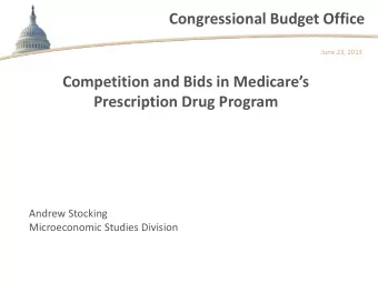 Congressional Budget Office  June 23, 2013  Competition and Bids in Medicares  Prescription Drug