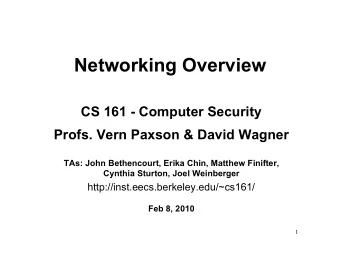 Networking Overview  CS 161 - Computer Security  Profs. Vern Paxson &amp; David Wagner  TAs: John