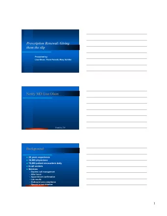 Prescription Renewal: Giving  them the slip  Presented by:  Lisa Olson, Thom Parrotti, Mary