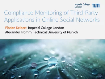 Compliance Monitoring of Third-Party  Applicatjons in Online Social Networks  Florian Kelbert,