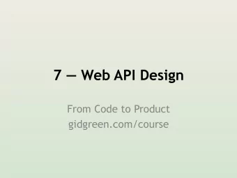 7  Web API Design  From Code to Product  gidgreen.com/course  Lecture 7  Introduction