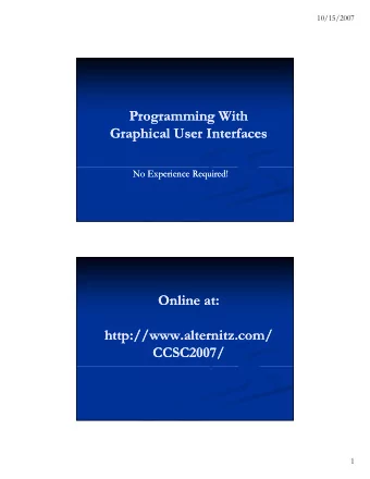 P  P  Programming With  Programming With  i  i  Wi h  Wi h  Graphical User Interfaces  Graphical