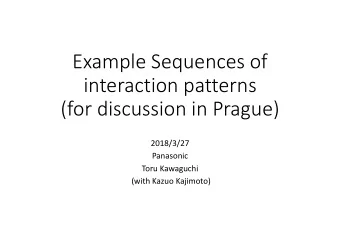 Example Sequences of interaction patterns (for discussion in Prague) 2018/3/27  Panasonic Toru