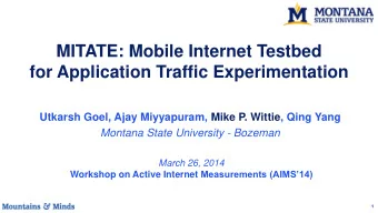 for Application Traffic Experimentation  Utkarsh Goel, Ajay Miyyapuram, Mike P. Wittie, Qing Yang