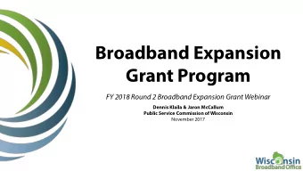 Broadband Expansion  Grant Program  FY 2018 Round 2 Broadband Expansion Grant Webinar  Dennis
