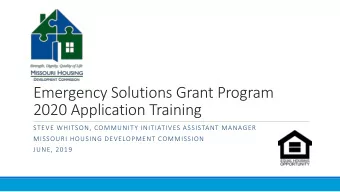 2020 Application Training  STEVE WHITSON, COMMUNITY INITIATIVES ASSISTANT MANAGER  MISSOURI HOUSING