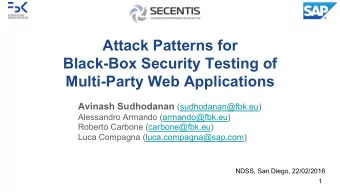 Attack Patterns for  Black-Box Security Testing of  Multi-Party Web Applications Avinash Sudhodanan
