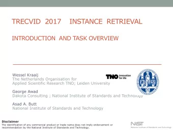 TRECVID  2017    INSTANCE  RETRIEVAL  INTRODUCTION  AND TASK OVERVIEW  Wessel Kraaij  The