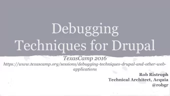 Debugging  Techniques for Drupal  TexasCamp 2016