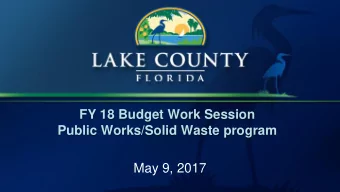 Public Works/Solid Waste program  May 9, 2017  Purpose  Provide the Board of County