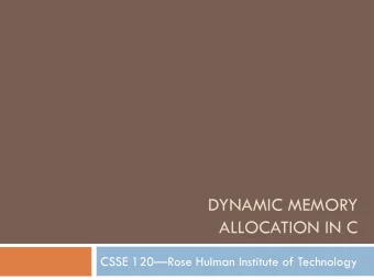 ALLOCATION IN C CSSE 120  Rose Hulman Institute of Technology  Final Exam Facts  Date: