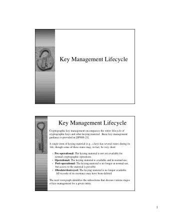 Key Management Lifecycle  Key Management Lifecycle  Cryptographic key management encompasses the