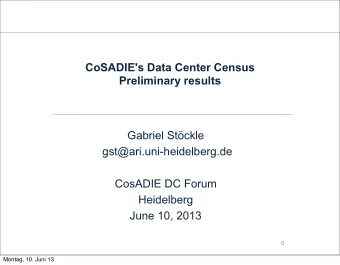 CoSADIE's Data Center Census  Preliminary results  Gabriel Stckle  gst@ari.uni-heidelberg.de