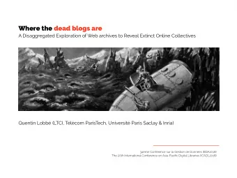 Where the dead blogs are  A Disaggregated Exploration of Web archives to Reveal Extinct Online