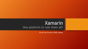 Xamarin  One platform to rule them all?  Erwin de Groot @ 040 coders  .NET frameworks  WPF UI  SL