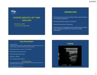 EXERCISE INDUCED LEFT ARM  2% in the general population.  SWELLING  The most common age range is