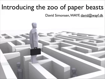 Introducing the zoo of paper beasts  David Simonsen, WAYF, david@wayf.dk  Todays walk in the zoo