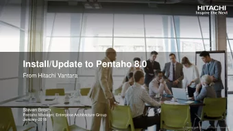 Install/Update to Pentaho 8.0  From Hitachi Vantara  Steven Brown  Pentaho Manager, Enterprise
