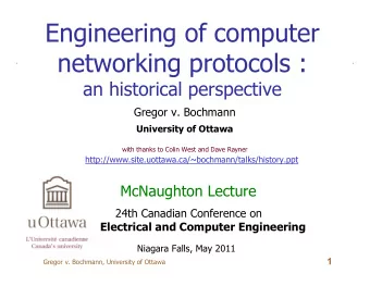 Engineering of computer  networking protocols :  an historical perspective  Gregor v. Bochmann