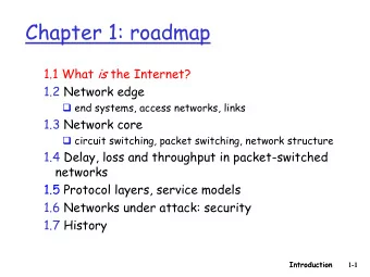 Chapter 1: roadmap 1.1 What is the Internet?  1.2  Network edge  end systems, access networks,