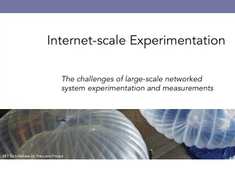 Internet-scale Experimentation  The challenges of large-scale networked  system experimentation and