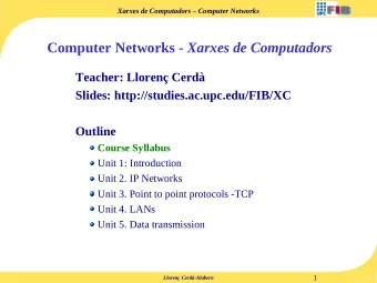 Computer Networks - Xarxes de Computadors  Teacher: Lloren Cerd  Slides: