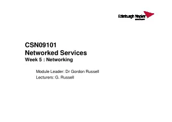 CSN09101  Networked Services  Week 5 : Networking  Week 5 : Networking  Module Leader: Dr Gordon