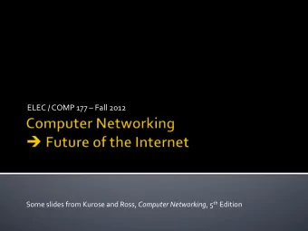 ELEC  /  COMP  177    Fall  2012   Some  slides  from  Kurose