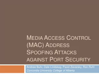 Findings  Port Security is ineffective at preventing 3  different MAC Spoofing attacks in