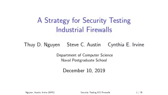 A Strategy for Security Testing  Industrial Firewalls  Thuy D. Nguyen  Steve C. Austin  Cynthia E.