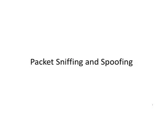 Packet Sniffing and Spoofing  1  Shared Networks  Every network packet reaches every computer's
