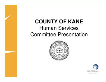 COUNTY OF KANE  Human Services  Committee Presentation  Agenda    Global Group Introduction