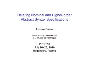 Relating Nominal and Higher-order  Abstract Syntax Specifications  Andrew Gacek  INRIA Saclay -