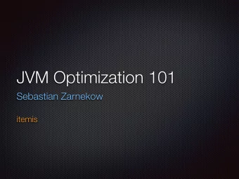 JVM Optimization 101 Sebastian Zarnekow   itemis  Static vs Dynamic Compilation  AOT vs JIT  JIT