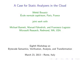 A Case for Static Analyzers in the Cloud  Mehdi Bouaziz    Ecole normale sup  erieure, Paris,